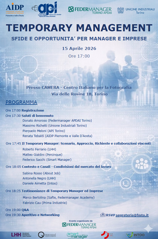TEMPORARY MANAGEMENT Sfide e opportunità per manager e imprese 15 Aprile ore 17:00 c/o Camera - Centro italiano per la fotografia Via Delle Rosine 18, Torino